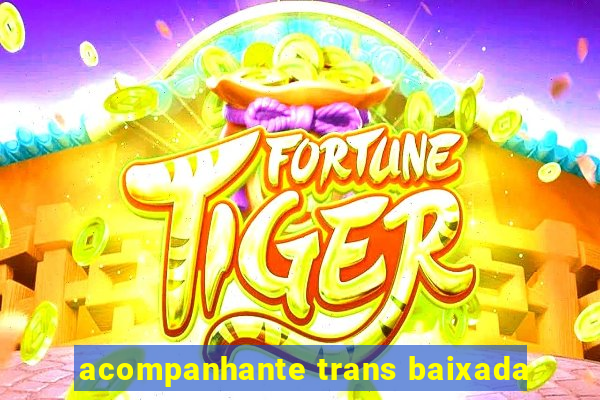 acompanhante trans baixada